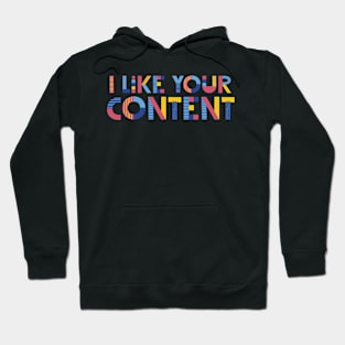 I like your content Hoodie